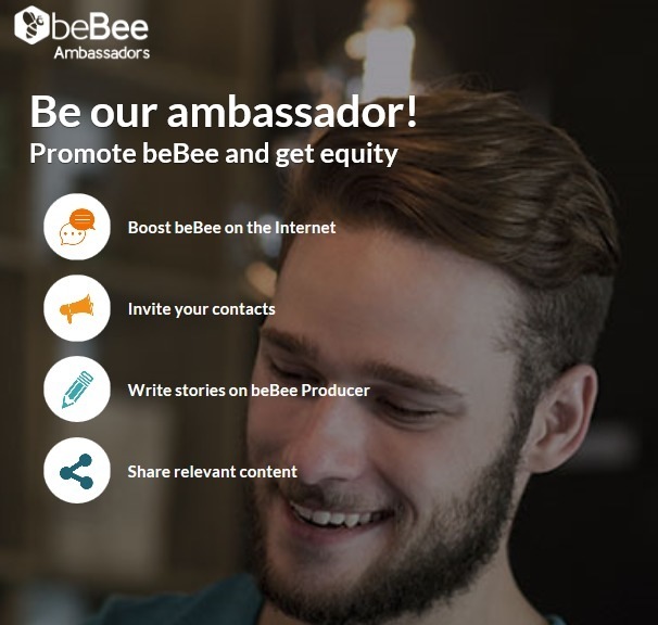 SbeBee

Ly

Be our ambassador!

Promote beBee and get equity

(o] Boost beBee on the Internet
[~] Invite your contacts
(/] Write stories on beBee Producer
[J