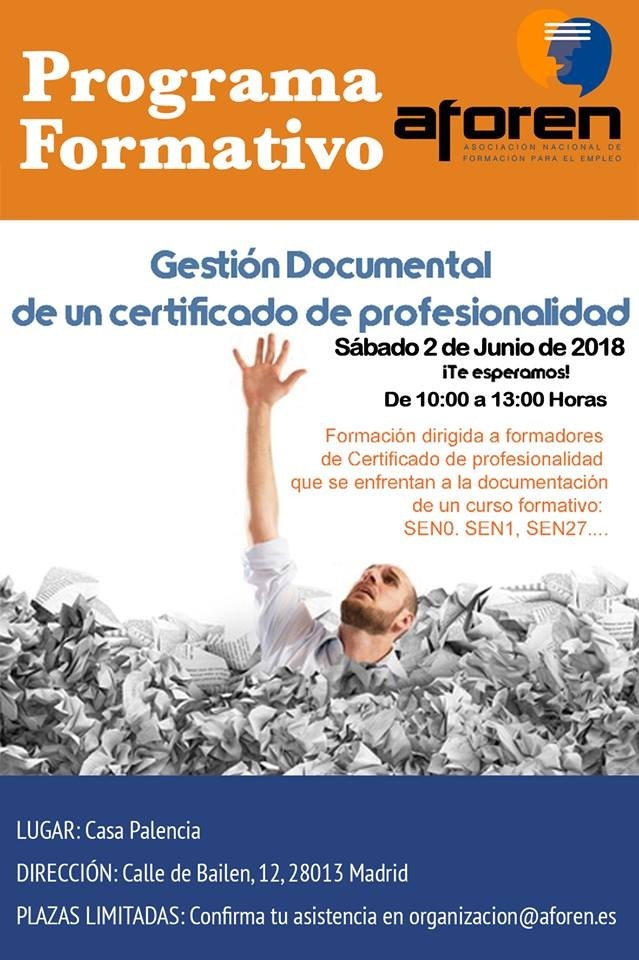 Programa
Formativo

Gestion Documental

de un certificado de profesionalidad

Sabado 2 de Junio de 2018
iTe esperamos!

De 10:00 a 13:00 Horas

 

LUGAR: Casa Palencia
DIRECCION: Calle de Bailen, 12,28013 Madrid

PLAZAS LIMITADAS: Confirma tu asistencia en organizacion@aforen.es