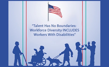 “Talent Has No Boundaries
Workforce Diversity INCLUDES

Workers With Disabil ties