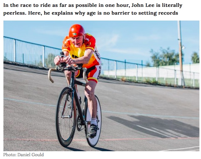 In the race to ride as far as possible in one hour, John Lec is literally

he explains why age is no barrier to setting records