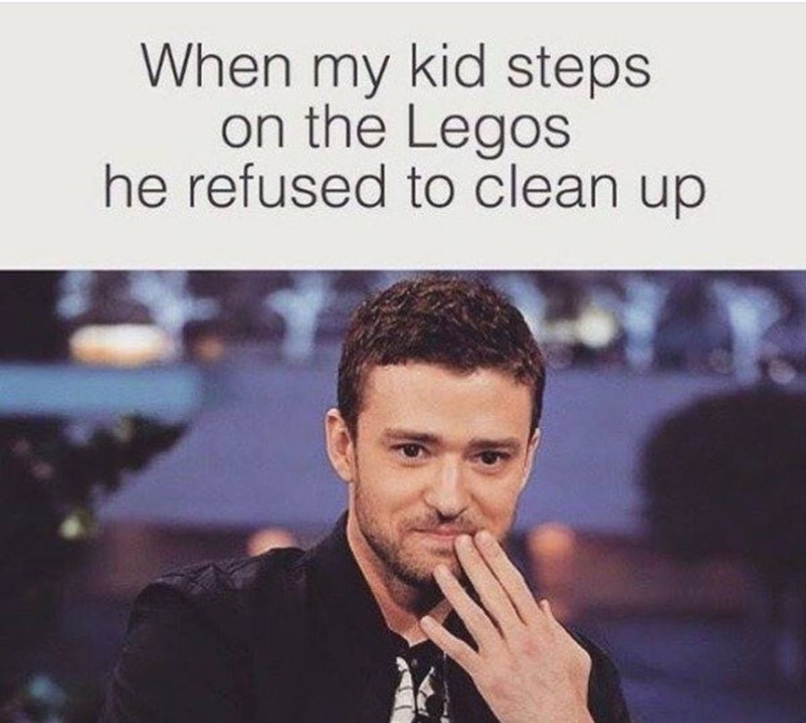When my kid steps
on the Legos
he refused to clean up