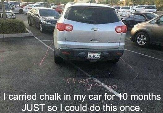 <

| carried chalk in my car fol months
JUST so | could do this once.