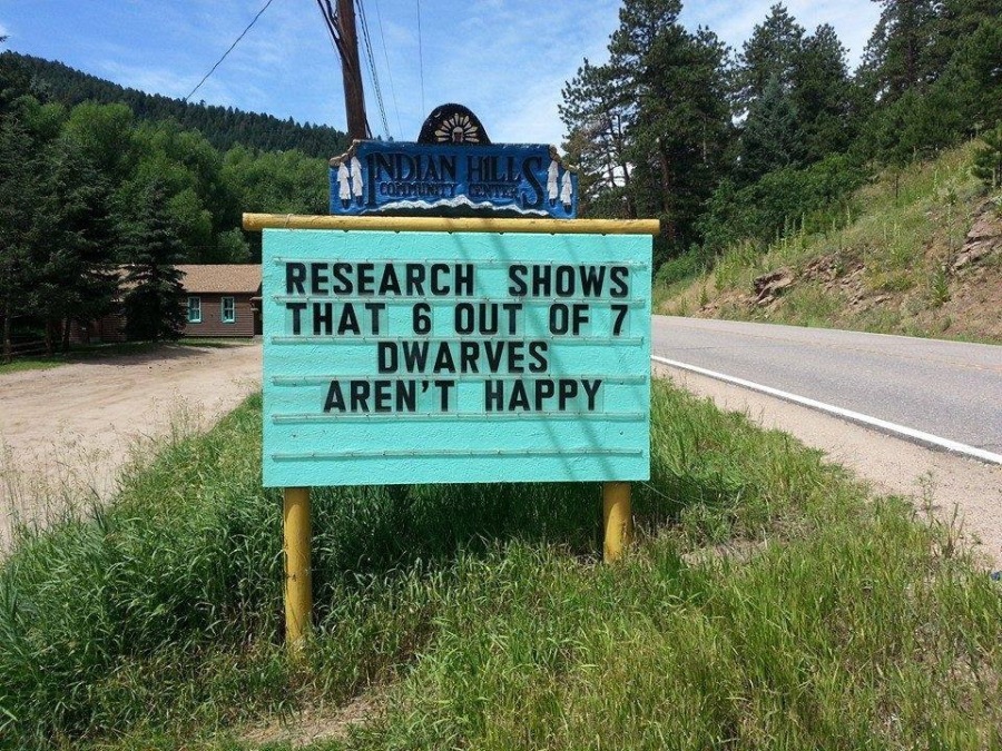 RESEARCH SHOWS
THAT 6 OUT OF 7
DWARVES

“AREN'T HAPPY