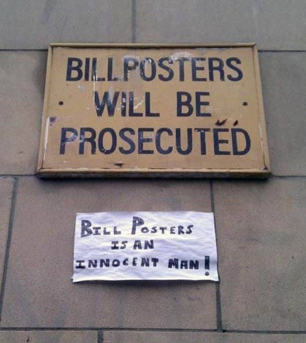 BILLPOSTERS Es
- WILL BE_ - |
_ PROSECUTED |

   
  

   

5 Pp !
Brie Fosrers |

I5 AN \
INNOCENT Mani