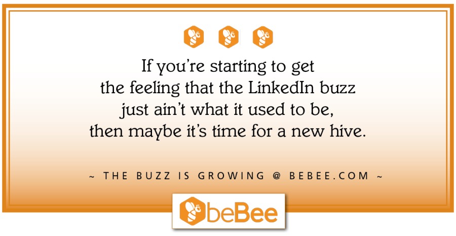 000

beBee is not run by an algorithm
that nobody can figure out.
It's run by human beings who actually

want you to have a great time here.