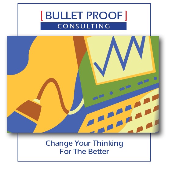 [ BULLET PROOF |

 

Change Your Thinking
For The Better