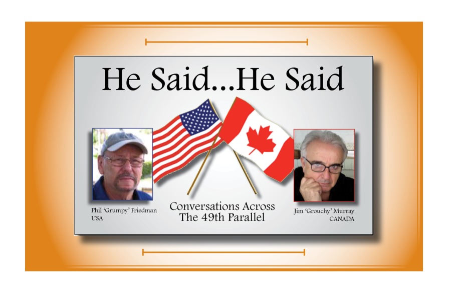He Said...He Said

Conversations Across
The 49th Parallel

Pid Crary Fredmar

Jo ireuschry’ Murray.
Usa CAN

NAT