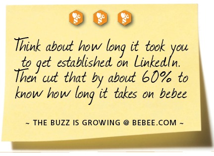 900

TRUE BU=Z= FACTOID
Posting on beBee, then linking
it to (1, will get you wore page
views than posting on L[ ho
Try it for ie (¢ works!

~ THE BUZZ IS GROWING @ BEBEE.COM ~