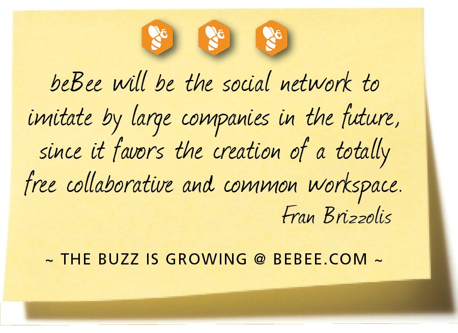 0090

beBee has provided we
with the o ortunity to be
my authentic self and determine
my own true worth.
Donald § Grandy

~ THE BUZZ IS GROWING @ BEBEE.COM ~