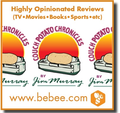 Highly Opinionated Reviews
(TV eMovies Books Sportssetc)

www.bebee.com S