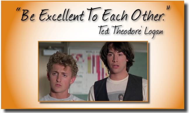 Be Excellent To Each Other

Ted Theodore Logan