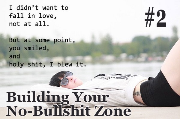I didn’t want to
fall in love,
hi al: #2
Et
EE blew it. ’ } . . '
&£ om Tm
Building Your _

No-Bullshit Zone