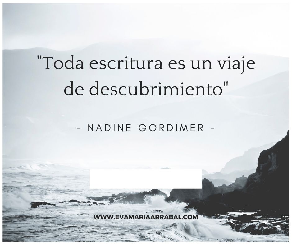 "Toda escritura es un viaje
de descubrimiento”

- NADINE GORDIMER -