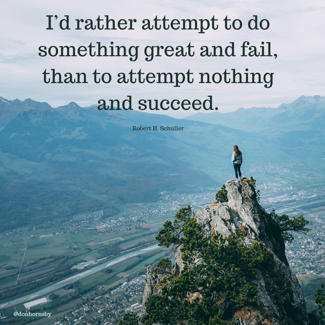 I'd rather attempt to do
something great and fail,
than to attempt nothing

and succeed.