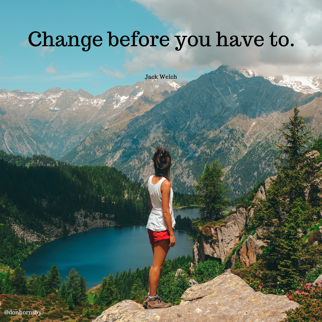 Change before you have to.

Jack Welch

v

LI

i
