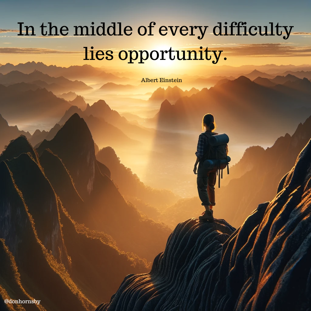 - In the middle of every difficulty
lies opportunity.

Albert Einstein

 

o a? 1
a
Xs h
[rT "nN