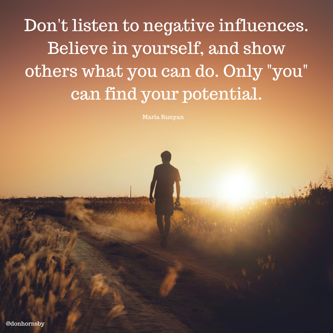 Don't listen to negative influences.

 

"3

ERT
