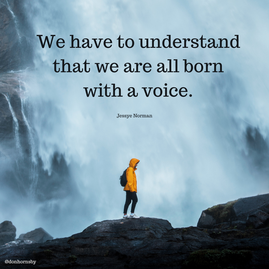 We have to understand
that we are all born
with a voice.

PY
‘