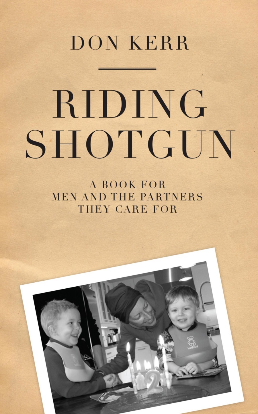 DON KERR

RIDING
SHOTGUN

 

\ BOOK FOR
MEN AND THE PARTNERS
LHENGCA RESEGER