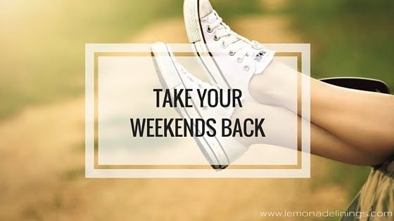 a

TAKE YOUR
WEEKENDS BACK

   

1