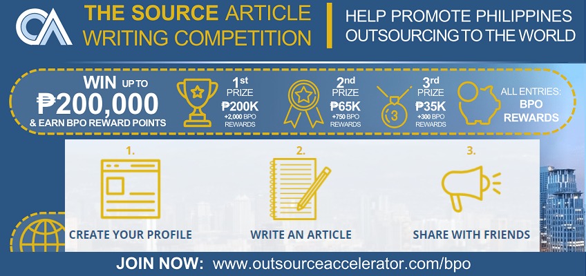 THE SOURCE ARTICLE | HELP PROMOTE PHILIPPINES
CA WRITING COMPETITION OUTSOURCING TO THE WORLD

yp LLKEES)
|

. $200,000

RETURN EEE En

   

4 9 CREATE YOUR PROFILE WRITE AN ARTICLE SHARE WITH FRIENDS |g

JOIN NOW: www outsourceaccelerator.com/bpo