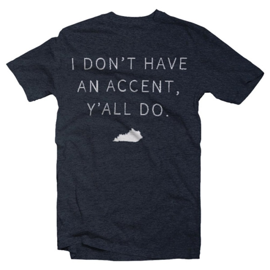 | DON’T HAVE
AN ACCENT,
Y'ALL DO.

3