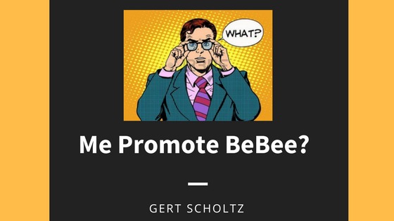 Me Promote BeBee?

GERT SCHOLTZ