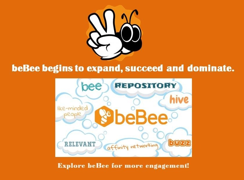 Sg

beBee begins to expand, succeed and dominate.

pee REPOSITORY
hive

+” SbeBee

RELEVANT ) 7 crores) DUR

ty

 

Explore beBee for more engagement!