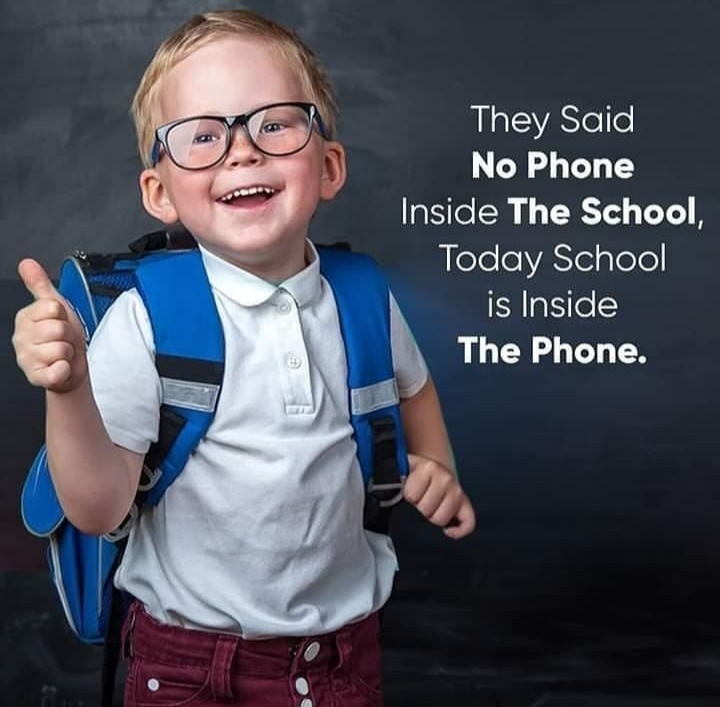 They Said
No Phone
Inside The School,
Today School

is Inside
\ The Phone.