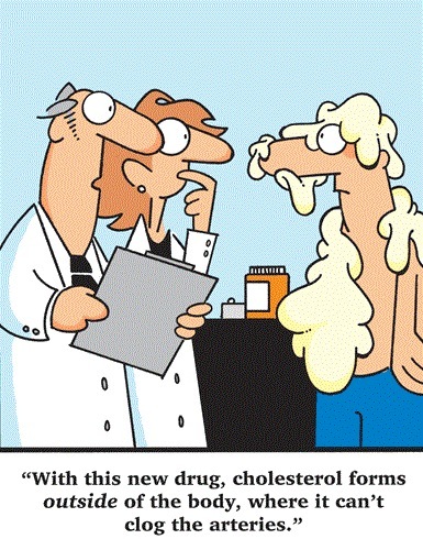 s new drug, cholesterol forms
outside of the body, where it can’t
clog the arterie