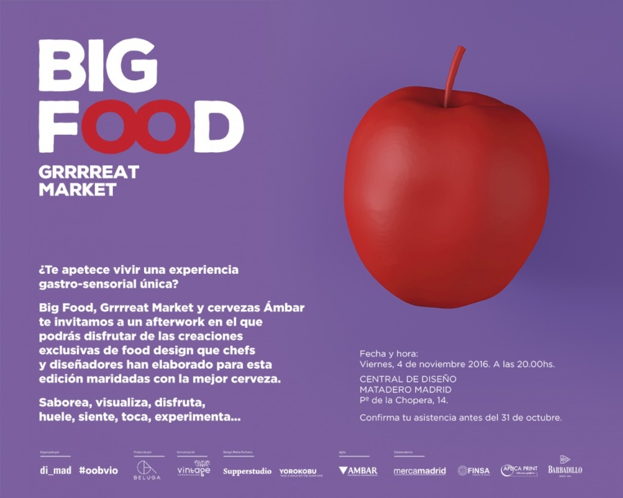 Vuelve Big Food Grrrreat Market, el mayor evento de food design de España donde se unen gastronomía y diseñoBIG
GRRRREAT
MARKET
Te apetece vivir una experiencia
gastro-sensorial unica?
Big Food, Grrrreat Market y cervezas Ambar
te invitamos a un afterwork en el que
podris disfrutar de las creaciones
exclusivas de food design que chefs
y disefiadores han elaborado para esta
edicién maridadas con la mejor cerveza.
Saborea, visualiza, disfruta,
huele, siente, toca, experimenta...
6 mod soobvie (D vnGfe seppeneatio roscoe