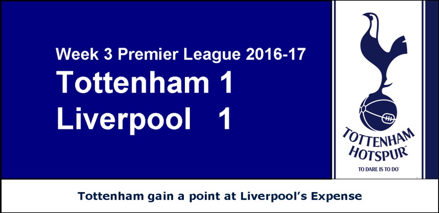 Week 3 Premier League 2016-17
Tottenham 1

Liverpool 1 Co

Ne
a Oren
Hotspot

0 oust 8 10.

   

Tottenham gain a point at Liverpool's Expense