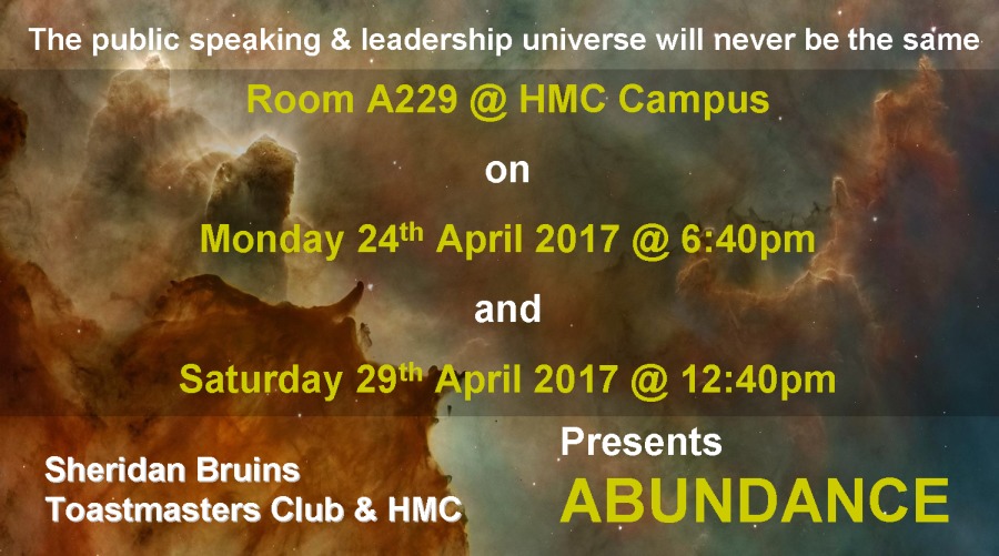 ACCEL universe will LGI:14 be the Sus
m A229 @ HMC Campus (

> on
Monday 24th April 2017 @ 6:40pm.
pad ELL ;
Saturday 29" April 2017 @ 12:40pm
o
Sheridan Bruins liad

Toastmasters Club & HMC ABUNDANCE