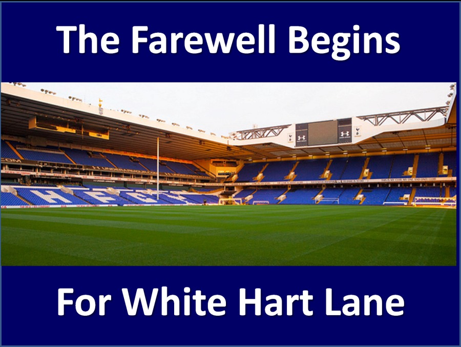 The Farewell Begins

 

For White Hart Lane