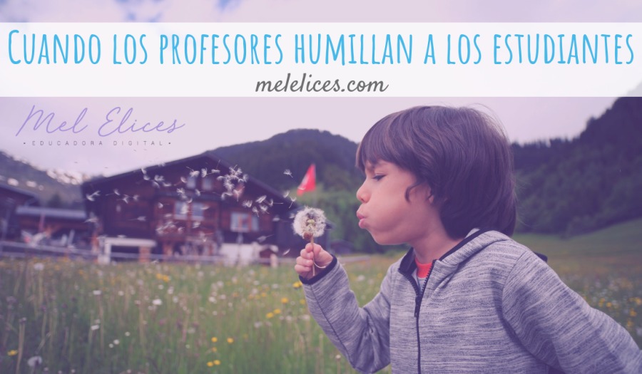 CUANDO LOS PROFESORES HUMILLAN A LOS ESTUDIANTES

melelices.com