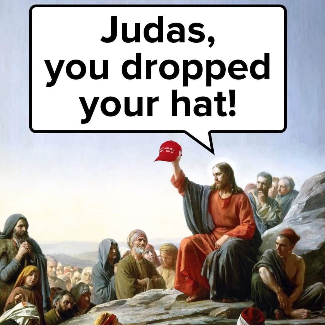Judas,
you dropped
your hat!