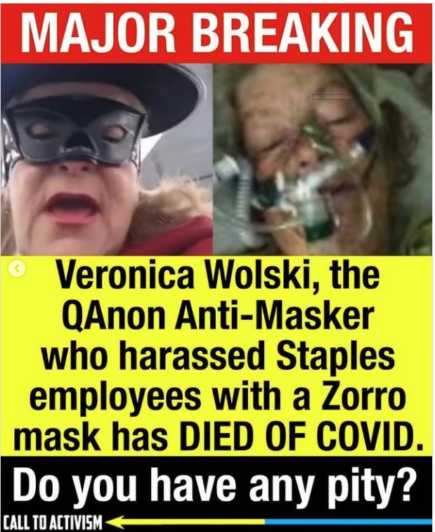 MAJOR BREAKING

|

Veronica Wolski, the
QAnon Anti-Masker
who harassed Staples
employees with a Zorro
mask has DIED OF COVID.
Do you have any pity?

[ALL TO ACTIVISM ——