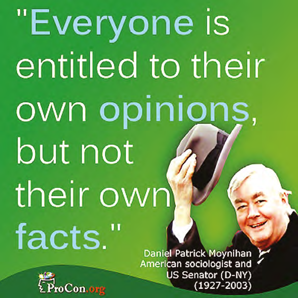 "Everyone is
entitled to their
own opinions,
but not

their own¥ a
facts. d Danlel Patrick Moyni h

FroCon
