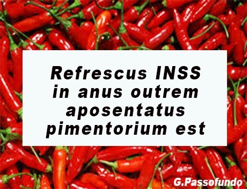 Refrescus INSS §
in anus outrem
aposentatus
pimentorium est