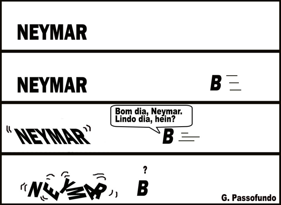 Bom dia, Neymar.
Lindo dia, hein?

ANAK B=

?
=> {= =
“Ney F2NP 2) B G. Passofundo