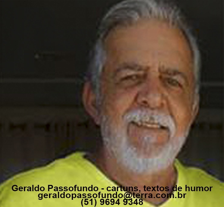 Geraldo Passofundo - cal s, texto . e humor
geraldopassofundo Cy .br
(51) 9694 934 .