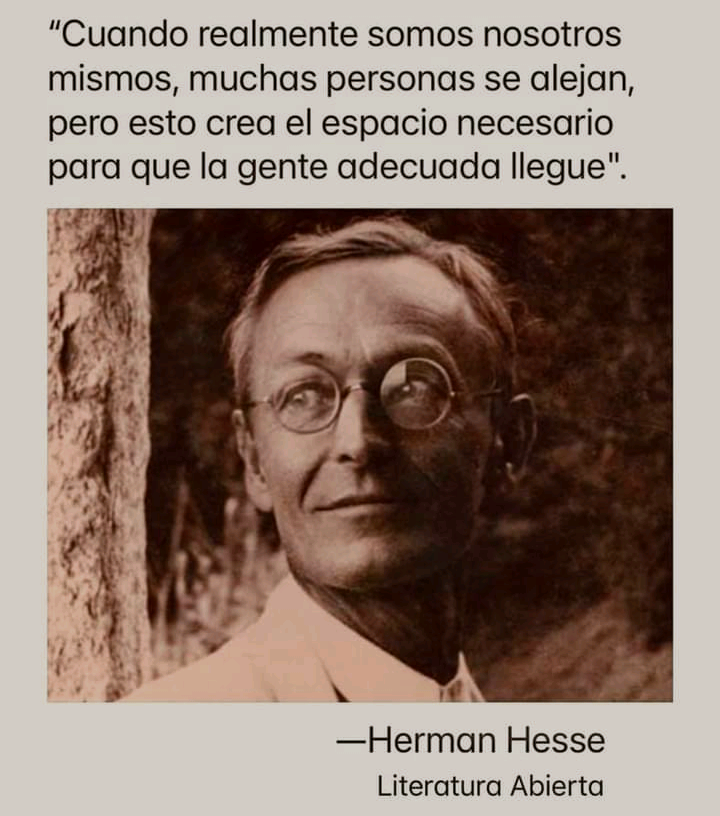 “Cuando realmente somos nosotros
mismos, muchas personas se alejan,
pero esto crea el espacio necesario

para que la gente adecuada llegue".

 

if

—Herman Hesse
Literatura Abierta