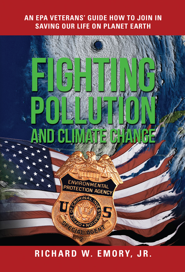 AN EPA VETERANS’ GUIDE HOW TO JOIN IN
SAVING OUR LIFE ON PLANET EARTH

    
    

tn -Lra

PEE

» *
SLI
WY
0 -
Re

    

. *
» *

RICHARD W. EMORY, JR.