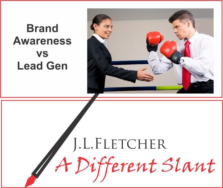 Brand
Awareness

vs
Lead Gen

J.L.LFLETCHER

4 ~ Different Slant