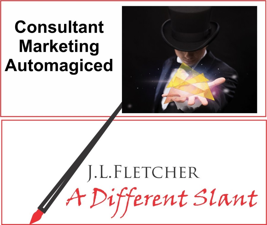 Consultant
Marketing
Automagiced

J.L.LFLETCHER

A Different Slant