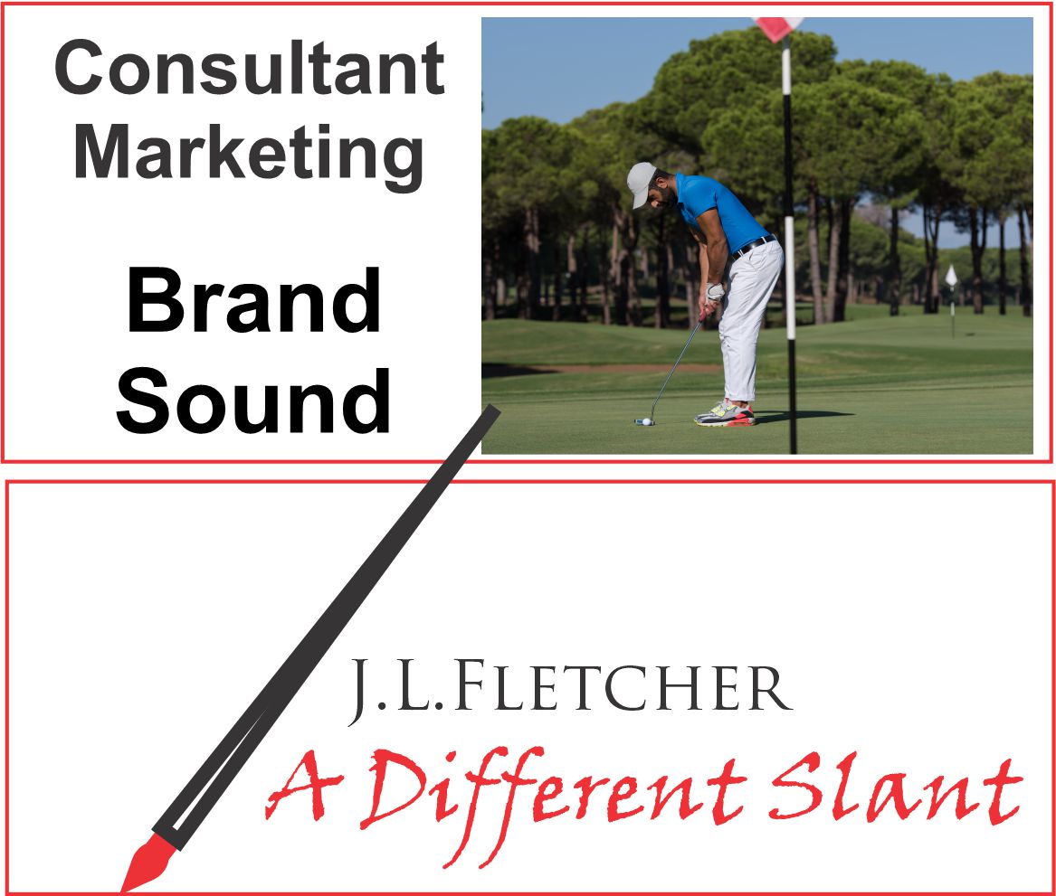 . - Consultant
Marketing

Brand
Sound

J.L.LFLETCHER

4 A Different Slant