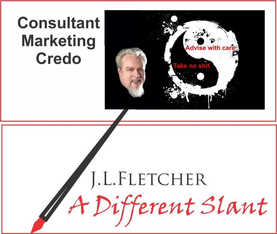 Consultant
Marketing
Credo

   

J.L.LFLETCHER

J A Different Slant