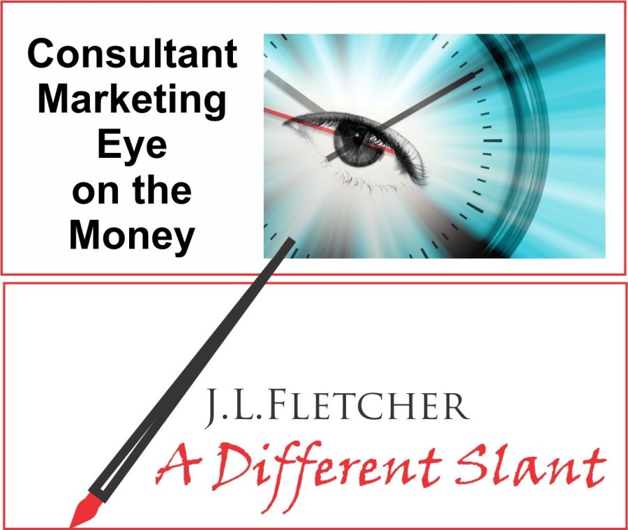 Consultant ©
Marketing
Eye
on the
Money :

J.L.LFLETCHER

4 ~ Different Slant