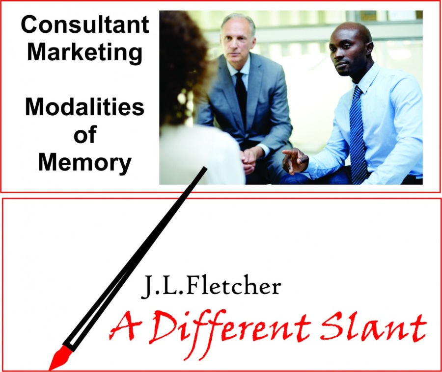 Consultant
Marketing

Modalities
of
Memory

 

 

J.L.Fletcher
/, A Different Slant