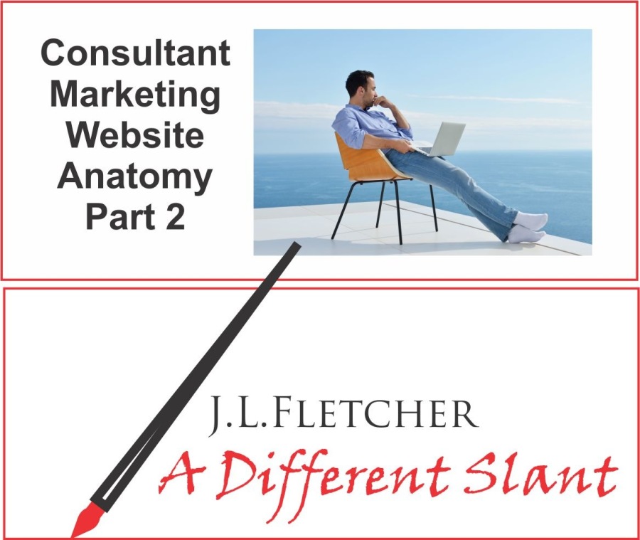 Consultant
Marketing
Website
Anatomy
Part 2

J.L.LFLETCHER

4 + Different Slant